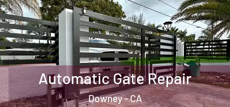  Automatic Gate Repair Downey - CA