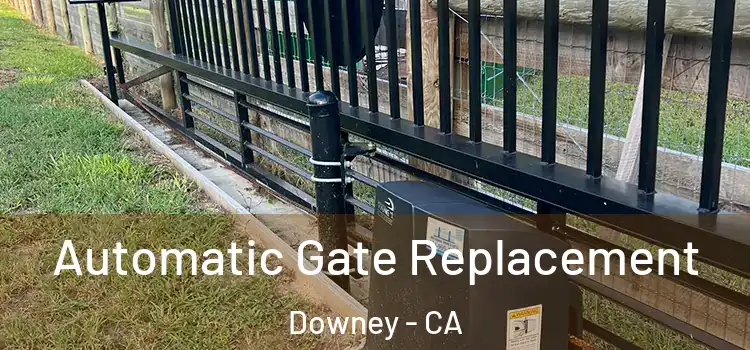 Automatic Gate Replacement Downey - CA