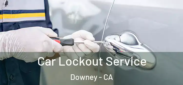 Car Lockout Service Downey - CA