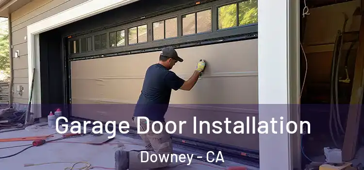  Garage Door Installation Downey - CA