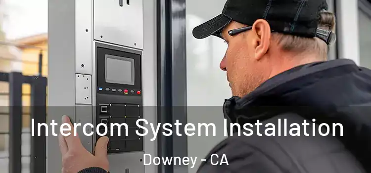 Intercom System Installation Downey - CA