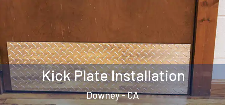 Kick Plate Installation Downey - CA