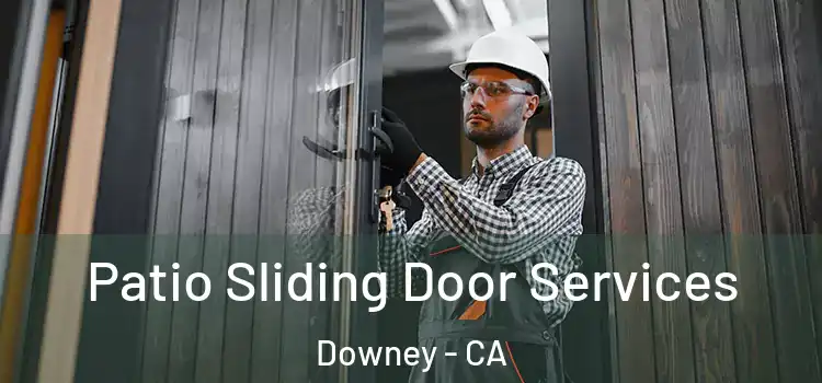 Patio Sliding Door Services Downey - CA