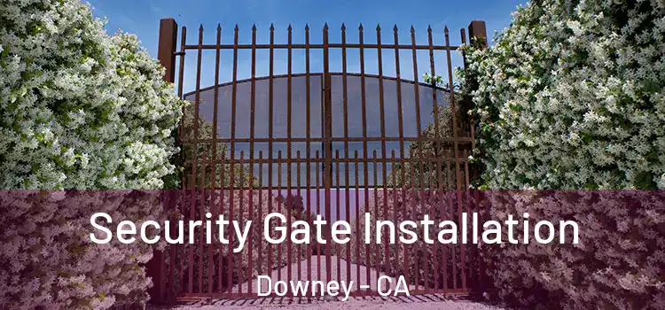  Security Gate Installation Downey - CA