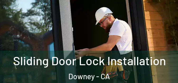 Sliding Door Lock Installation Downey - CA